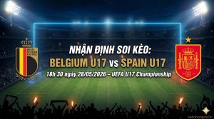Nhận định soi kèo Belgium U17 vs Spain U17 18h 30 ngày 28/05/2026 – UEFA U17 Championship