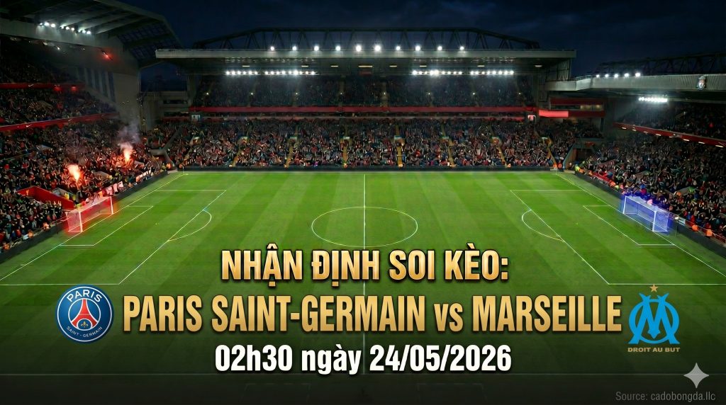 nhan-dinh-soi-keo-paris-saint-germain-vs-marseille-02h30-ngay-24/05/2026