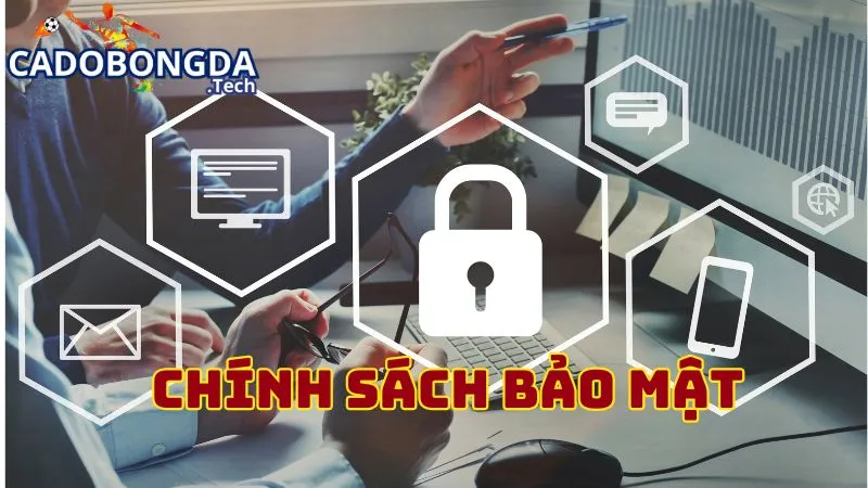Quy định về chính sách bảo mật thông tin tại Cadobongda.tech Quy định về chính sách bảo mật thông tin tại Cadobongda.tech